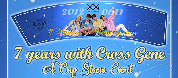 [Cupsleeve Event] 7 Years with Cross Gene